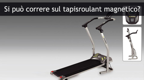 Si può correre sul tapis roulant o tappeto magnetico? Si può correre sul tapis roulant o tappeto magnetico?